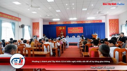 Phường 1, thành phố Tây Ninh: Cử tri kiến nghị nhiều vấn đề về hạ tầng giao thông