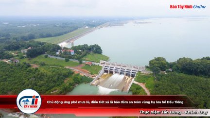 Chủ động ứng phó mưa lũ, điều tiết xả lũ bảo đảm an toàn vùng hạ lưu hồ Dầu Tiếng