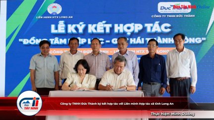 Công ty TNHH Đức Thành ký kết hợp tác với Liên minh Hợp tác xã tỉnh Long An
