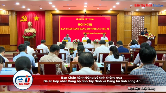 Ban Chấp hành Đảng bộ tỉnh thông qua Đề án hợp nhất Đảng bộ tỉnh Tây Ninh và Đảng bộ tỉnh Long An