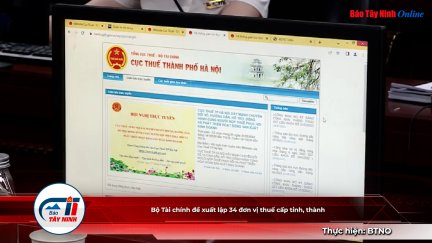 Bộ Tài chính đề xuất lập 34 đơn vị thuế cấp tỉnh, thành