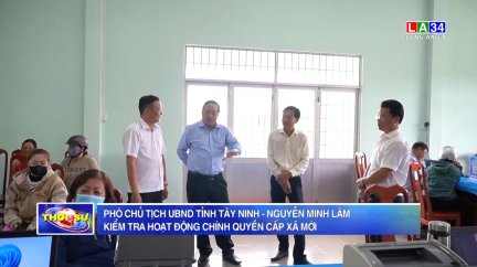 Phó Chủ tịch UBND tỉnh Tây Ninh - Nguyễn Minh Lâm kiểm tra hoạt động chính quyền cấp xã mới