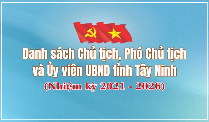 Danh sách Chủ tịch, Phó Chủ tịch và Ủy viên UBND tỉnh Tây Ninh nhiệm kỳ 2021-2026
