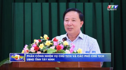 Phân công nhiệm vụ Chủ tịch và các Phó Chủ tịch UBND tỉnh Tây Ninh