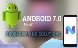Lỗi và cách khắc phục sau khi cập nhật lên Android Nougat