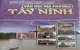 Thu hồi bộ đĩa DVD hỗ trợ dạy - học văn học địa phương Tây Ninh