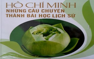 Hồ Chí Minh - Những câu chuyện thành bài học lịch sử