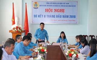 Cụm thi đua LĐLĐ các tỉnh khu vực Đông Nam bộ sơ kết hoạt động 6 tháng đầu năm 2018