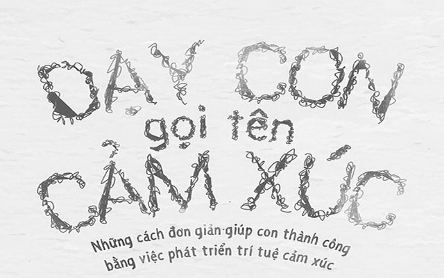 “Dạy con gọi tên cảm xúc”- Cẩm nang nuôi dạy con thời 4.0