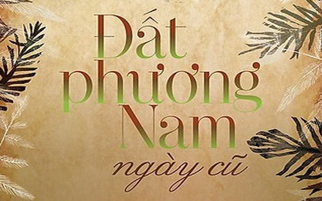 Cùng khám phá “Đất phương Nam ngày cũ”