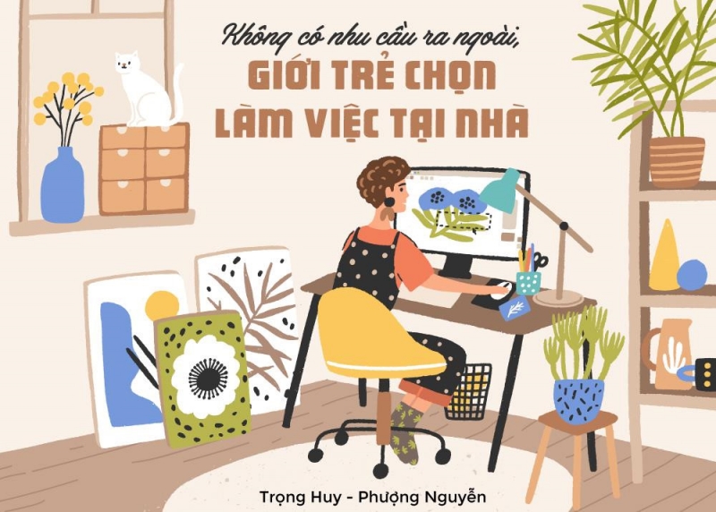 Không có nhu cầu ra ngoài, giới trẻ chọn làm việc tại nhà