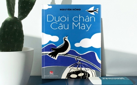 Ra mắt ấn bản mới “Dưới chân Cầu Mây” của nhà văn Nguyên Hồng