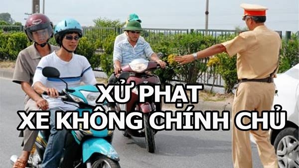 Hiểu đúng về xử phạt lỗi “xe không chính chủ”