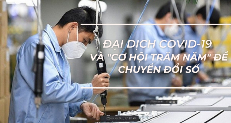 Đại dich Covid-19 và "cơ hội trăm năm" để chuyển đổi số