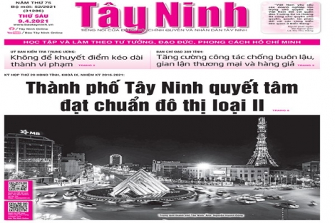 Điểm báo in Tây Ninh ngày 09.04.2021