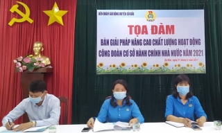 Liên đoàn Lao động huyện Gò Dầu: Tọa đàm nâng cao chất lượng hoạt động công đoàn cơ sở