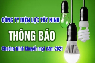 Công ty Điện lực Tây Ninh thông báo Chương trình khuyến mại năm 2021