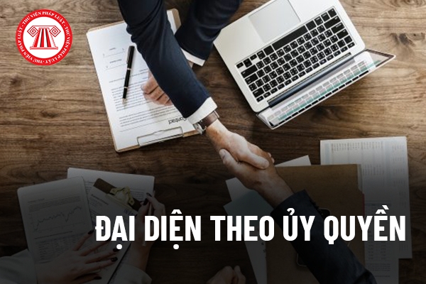 Quy định về đại diện theo uỷ quyền