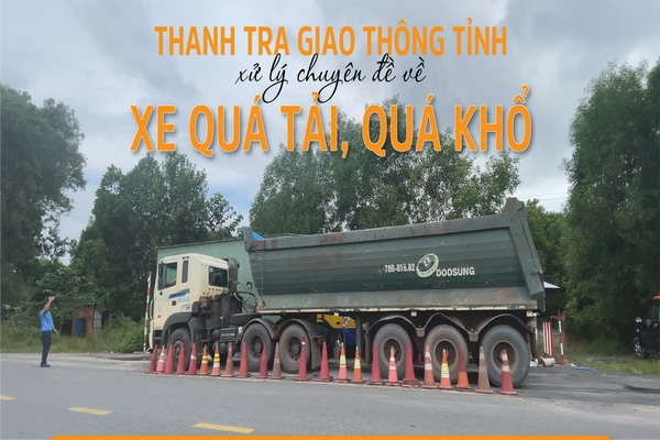 Thanh tra giao thông tỉnh xử lý chuyên đề về xe quá tải, quá khổ