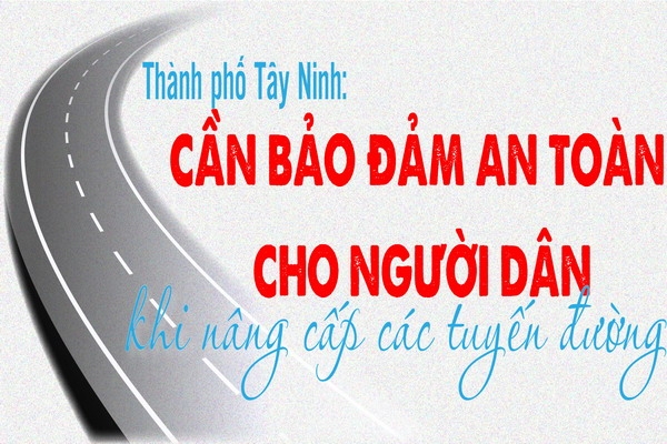 Cần bảo đảm an toàn cho người dân khi nâng cấp các tuyến đường