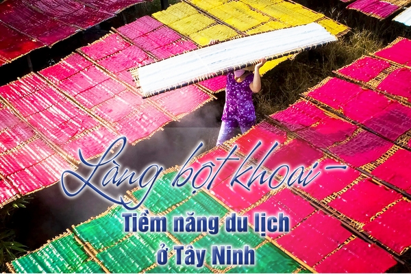 Làng bột khoai- Tiềm năng du lịch ở Tây Ninh