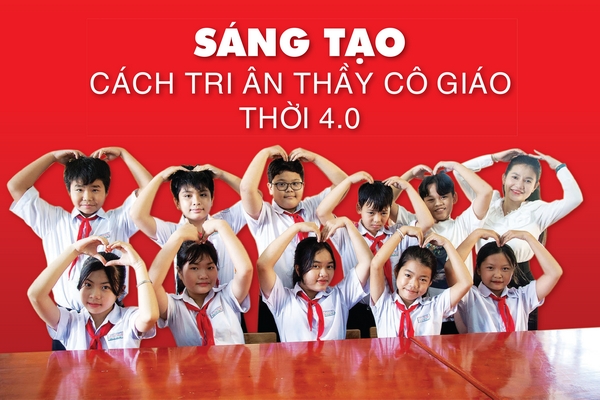 Sáng tạo cách tri ân thầy cô giáo thời 4.0