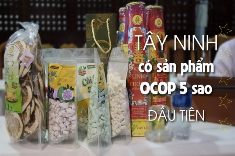 Tây Ninh có sản phẩm OCOP 5 sao đầu tiên