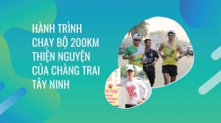 Hành trình chạy bộ 200km thiện nguyện của chàng trai Tây Ninh