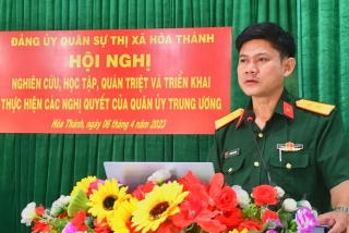 Hoà Thành: Quán triệt các nghị quyết của Quân uỷ Trung ương