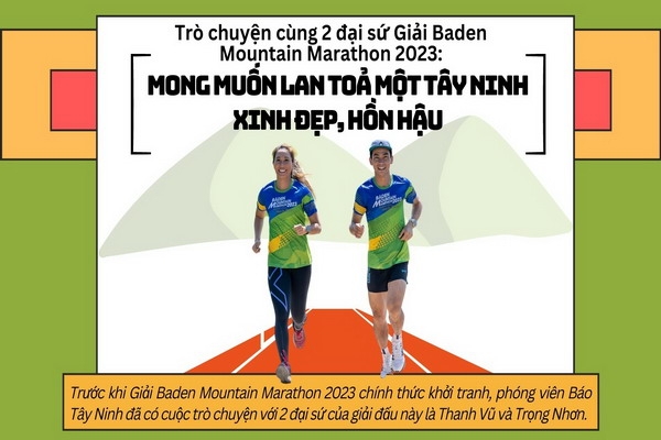 Trò chuyện cùng 2 đại sứ Giải Baden Mountain Marathon 2023: Mong muốn lan toả một Tây Ninh xinh đẹp, hồn hậu