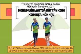 Trò chuyện cùng 2 đại sứ Giải Baden Mountain Marathon 2023: Mong muốn lan toả một Tây Ninh xinh đẹp, hồn hậu