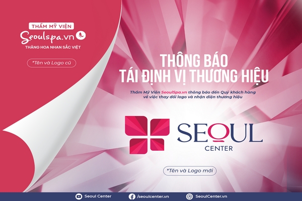 SeoulSpa.Vn Tây Ninh - Bình Phước tái định vị thương hiệu thành Thẩm mỹ viện Seoul Center: Điều gì thay đổi, điều gì vẫn ở lại?