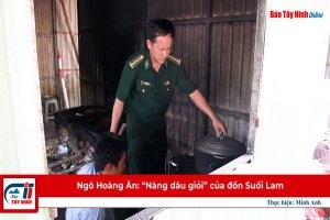 Ngô Hoàng Ân: “Nàng dâu giỏi” của đồn Suối Lam