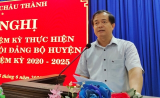 Châu Thành: Sơ kết giữa nhiệm kỳ thực hiện Nghị quyết Đại hội Đảng bộ huyện lần thứ XII, nhiệm kỳ 2020-2025