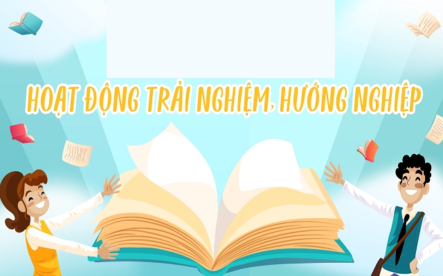 Trải nghiệm, hướng nghiệp là hoạt động độc lập