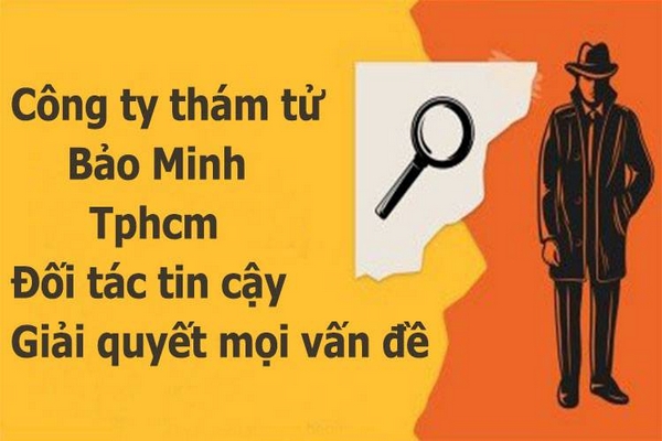 Công ty thám tử TPHCM ở Bảo Minh cung cấp dịch vụ uy tín