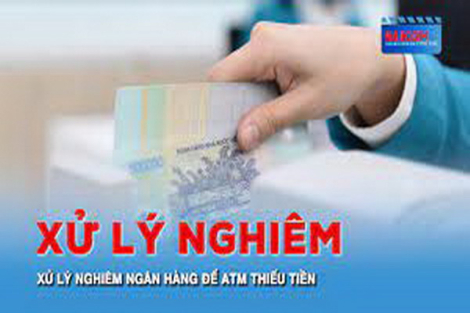 Xử lý nghiêm ngân hàng để ATM thiếu tiền