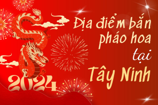Tây Ninh: 9 địa điểm bắn pháo hoa chào đón năm mới Giáp Thìn-năm 2024