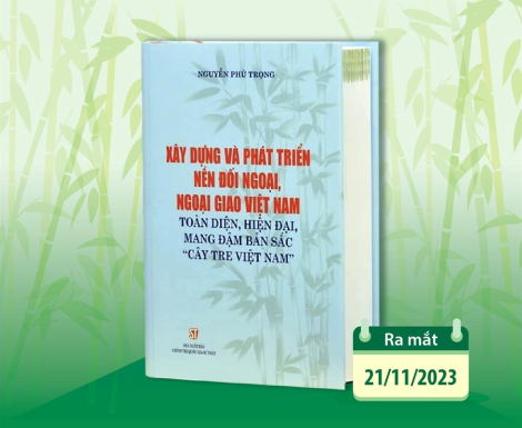 “Bốn tiên phong, ba trụ cột” trong chính sách đối ngoại của Việt Nam