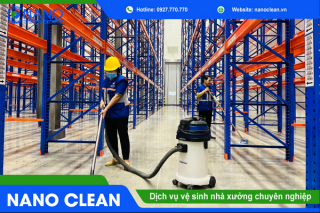 Nano Clean - Chuyên dịch vụ vệ sinh nhà xưởng uy tín, giá rẻ