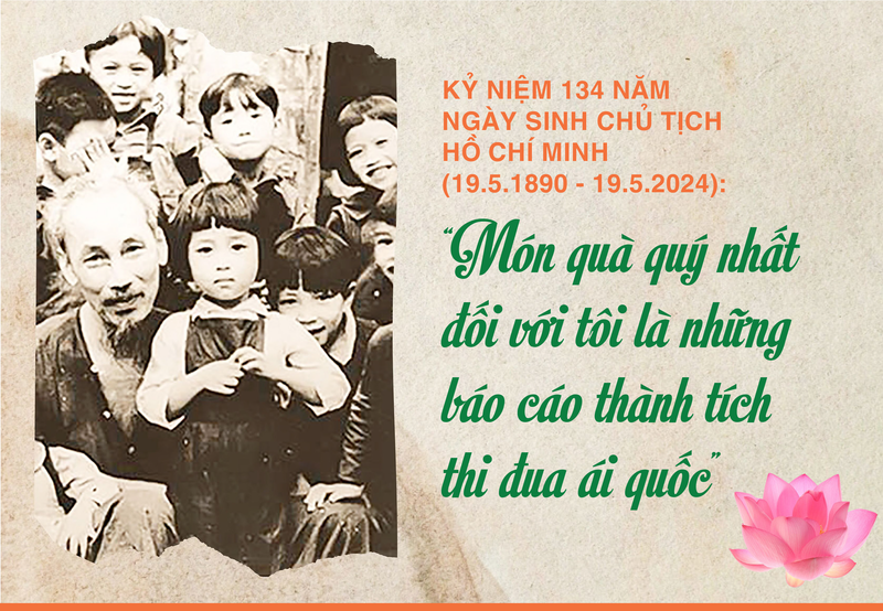 [Longform] Kỷ niệm 134 năm Ngày sinh Chủ tịch Hồ Chí Minh (19.5.1890 - 19.5.2024): “Món quà quý nhất đối với tôi là những báo cáo thành tích thi đua ái quốc”