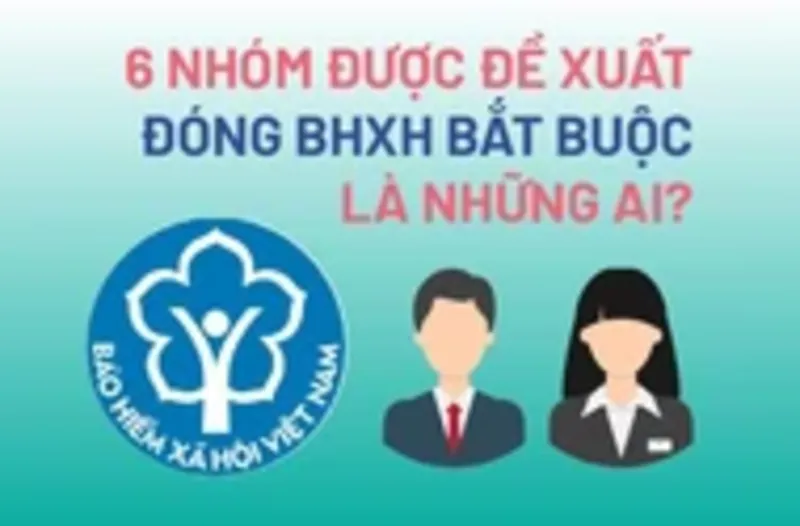 6 nhóm được đề xuất đóng BHXH bắt buộc là những ai?