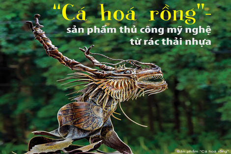 “Cá hoá rồng” - sản phẩm thủ công mỹ nghệ từ rác thải nhựa