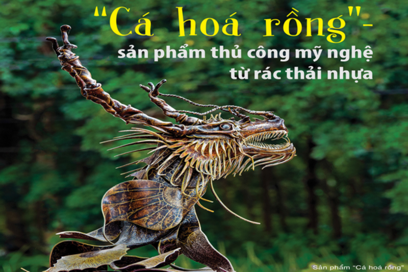 “Cá hoá rồng” - sản phẩm thủ công mỹ nghệ từ rác thải nhựa