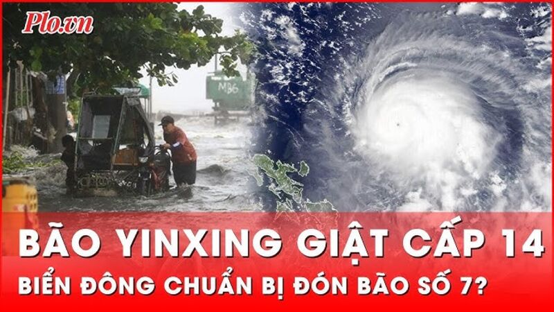 Bão Yinxing giật cấp 14 chuẩn bị đổ bộ, biển Đông sắp đón cơn bão số 7?