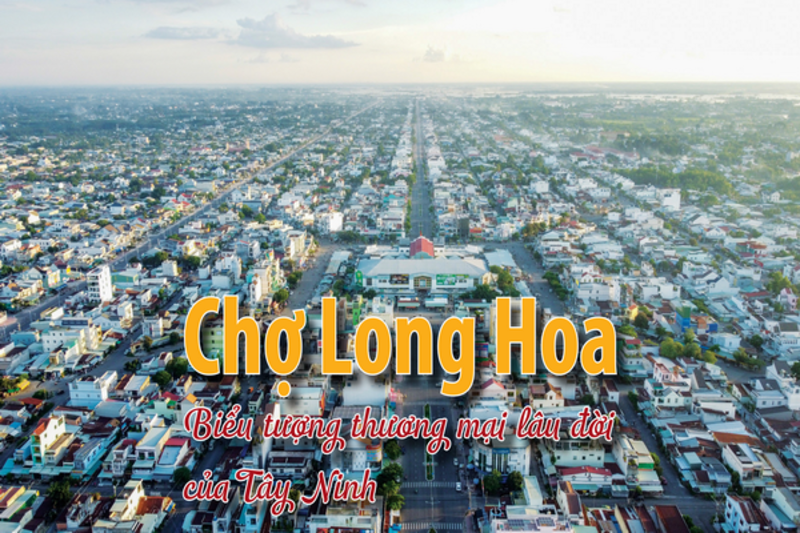 Chợ Long Hoa - Biểu tượng thương mại lâu đời của Tây Ninh