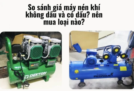 So sánh máy nén khí có dầu và không dầu. Nên mua loại nào?