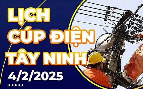 Lịch cúp điện Tây Ninh hôm nay ngày 4/2/2025