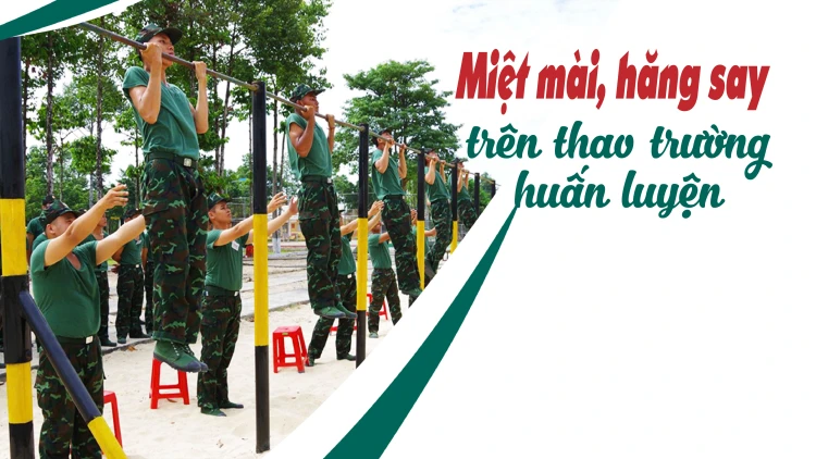 Miệt mài, hăng say trên thao trường huấn luyện