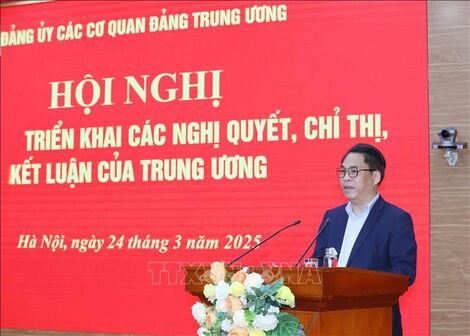 Đảng ủy các cơ quan Đảng Trung ương quán triệt, triển khai các nghị quyết, chỉ thị, kết luận của Trung ương